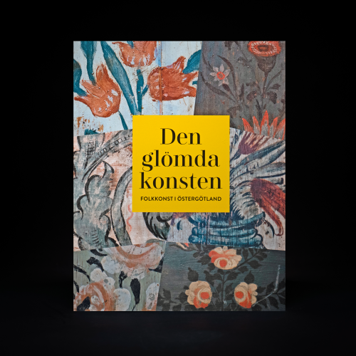 Förstasidan av Den glömda konsten, folkkonst i Östergötland