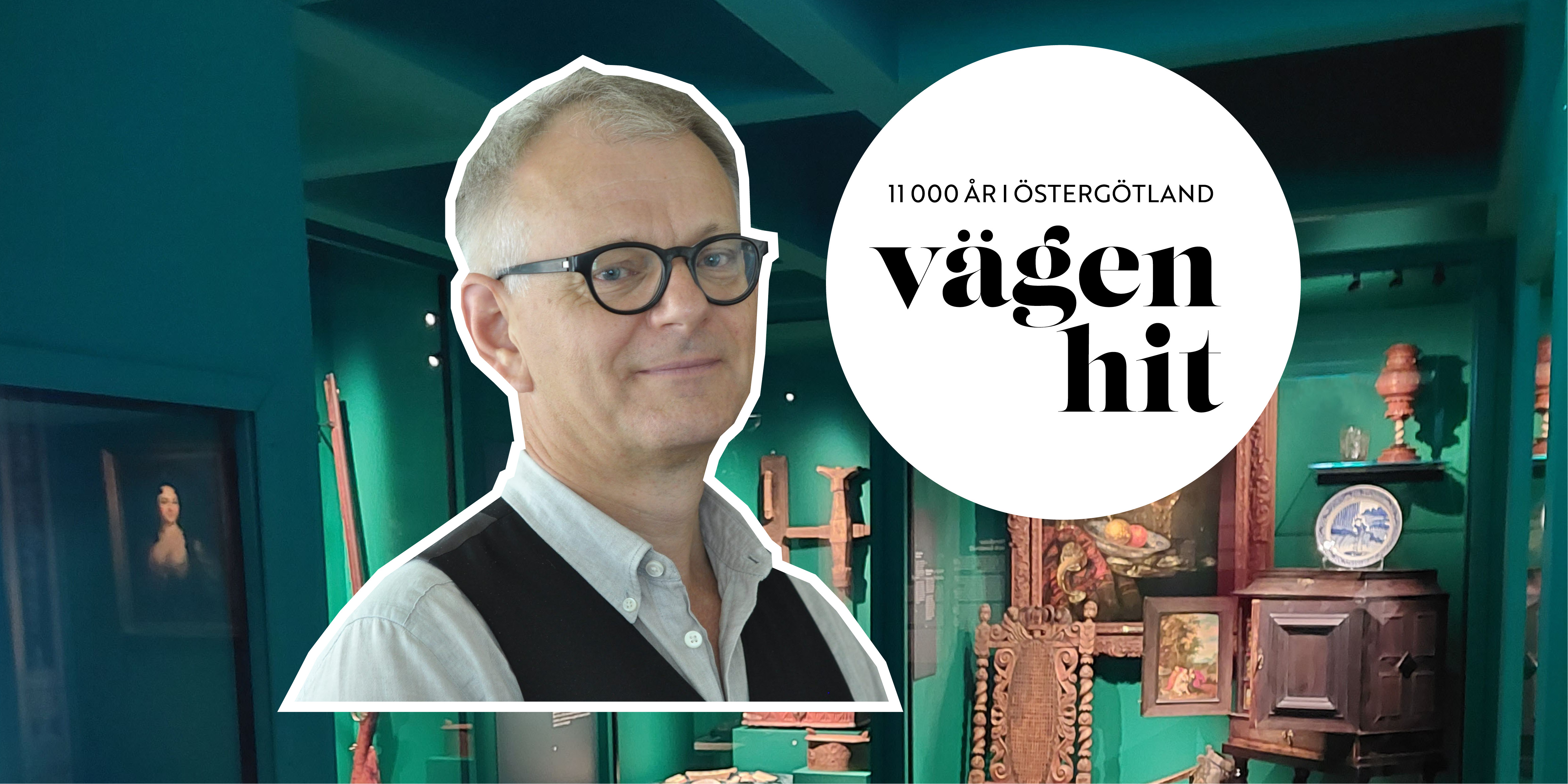Kollage med arkeologen Göran Tagesson och utställningen Vägen hit. På bilden finns även en puff med texten "11 000 år i Östergötland - Vägen hit".